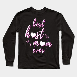 Best Host Mom Ever Great Mothers Day Long Sleeve T-Shirt
